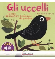 UCCELLI. I MIEI PICCOLI LIBRI SONORI. EDIZ. ILLUSTRA