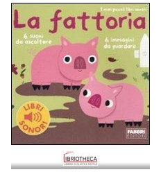 FATTORIA. I MIEI PICCOLI LIBRI SONORI. EDIZ. ILLUSTR