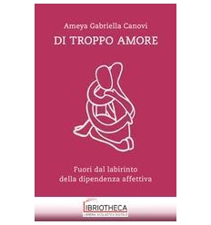 DI TROPPO AMORE