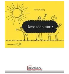 DOVE SONO TUTTI? EDIZ. ILLUSTRATA