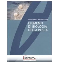 ELEMENTI DI BIOLOGIA DELLA PESCA. EDIZ. ILLUSTRATA