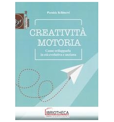 Creatività motoria. Come svilupparla in