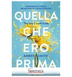 QUELLA CHE ERO PRIMA. THE WAY I USED TO