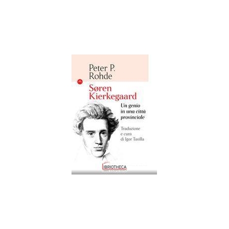 SOREN KIERKEGAARD. UN GENIO IN UNA CITTÀ PROVINCIALE