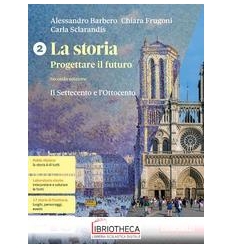 La storia. Progettare il futuro. Con Atlante di geostoria ED.MISTA. 2