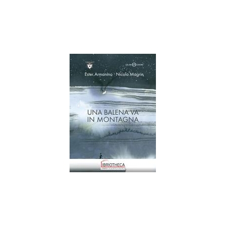 UNA BALENA VA IN MONTAGNA