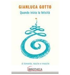 QUANDO INIZIA LA FELICITÀ