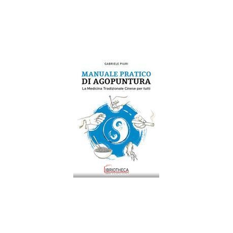 MANUALE PRATICO DI AGOPUNTURA