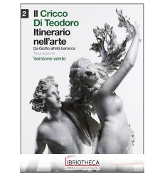 CRICCO DI TEODORO ITINERARIO NELL'ARTE ED. VERDE 2