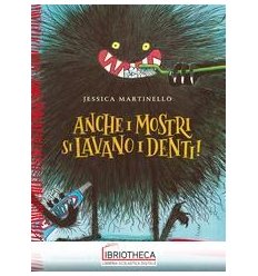 ANCHE I MOSTRI SI LAVANO I DENTI! EDIZ.