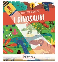 I DINOSAURI. ALLA SCOPERTA DI.... CON TORCIA DI CART