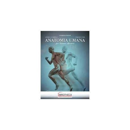 ANATOMIA UMANA PER SCIENZE MOTORIE