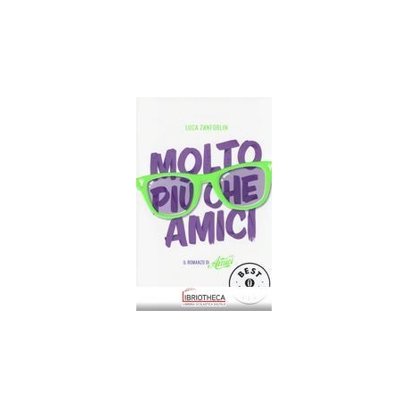 MOLTO PIÙ CHE AMICI. IL ROMANZO DI AMIC