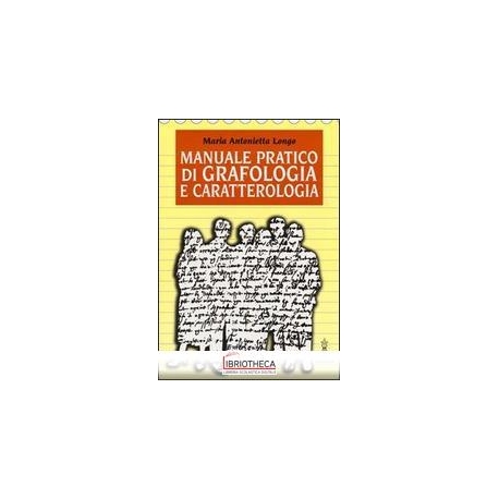 MANUALE PRATICO DI GRAFOLOGIA E CARATT.
