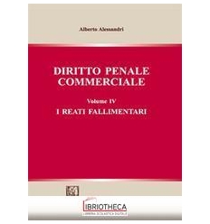 DIRITTO PENALE COMMERCIALE VOLUME IV - I REATI FALLI