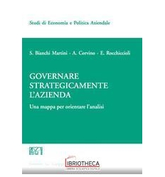 GOVERNARE STRATEGICAMENTE L'AZIENDA - UNA MAPPA PER