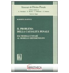PROBLEMA DELLA CAUSALITA' PENALE - DAI MODELLI UNITA