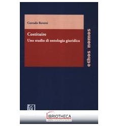 COSTITUIRE - UNO STUDIO DI ONTOLOGIA GIURIDICA
