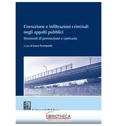 CORRUZIONE E INFILTRAZIONI CRIMINALI NEGLI APPALTI P