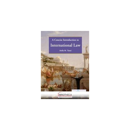 A CONCISE INTRODUCTION TO INTERNATIONAL LAW