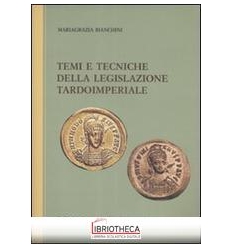 TEMI E TECNICHE DELLA LEGISLAZIONE TARDOIMPERIALE