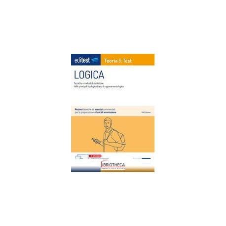 EDITEST. LOGICA. TEORIA & TEST. NOZIONI TEORICHE ED