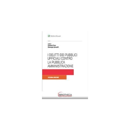 DELITTI DEI PUBBLICI UFFICIALI CONTRO LA PUBBLICA AM