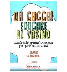 UH CACCA! EDUCARE AL VASINO
