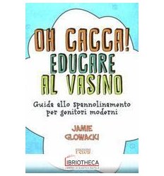 UH CACCA! EDUCARE AL VASINO