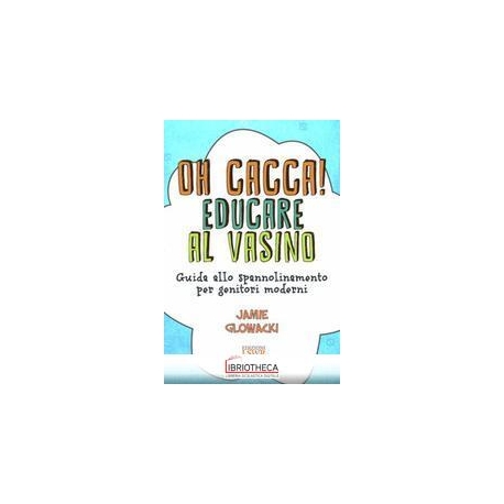 UH CACCA! EDUCARE AL VASINO