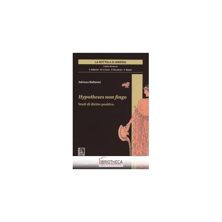 HYPOTHESES NON FINGO - STUDI DI DIRITTO POSITIVO
