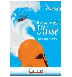 IL RE DEI VIAGGI ULISSE