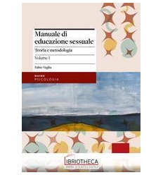 MANUALE DI EDUCAZIONE SESSUALE. VOL. 1: TEORIA E MET