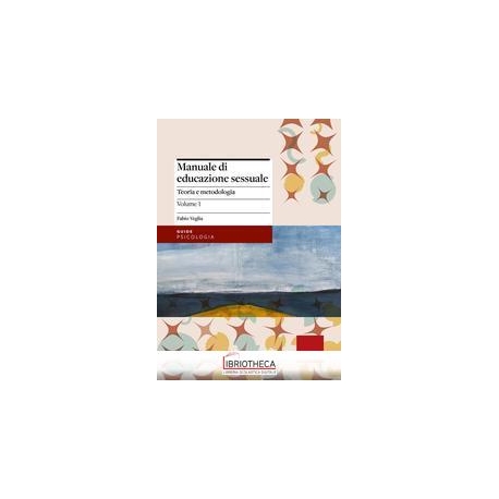 MANUALE DI EDUCAZIONE SESSUALE. VOL. 1: TEORIA E MET