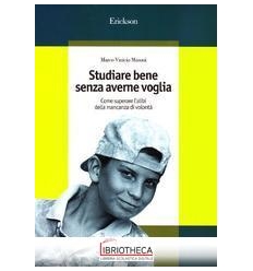 STUDIARE BENE SENZA AVERNE VOGLIA. COME SUPERARE L'A