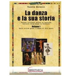 LA DANZA E LA SUA STORIA VOL I