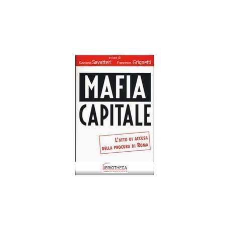 MAFIA CAPITALE - L'ATTO DI ACCUSA DELLA PROCURA DI R