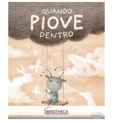 QUANDO PIOVE DENTRO. EDIZ. A COLORI
