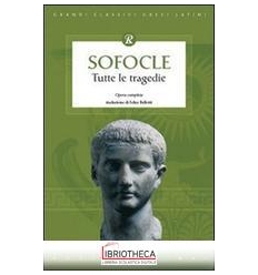 TUTTE LE TRAGEDIE (SOFOCLE)