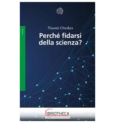 PERCHE' FIDARSI DELLA SCIENZA?