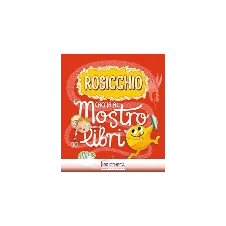 ROSICCHIO. CACCIA AL MOSTRO DEI LIBRI. EDIZ. A COLOR