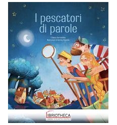I PESCATORI DI PAROLE. EDIZ. A COLORI