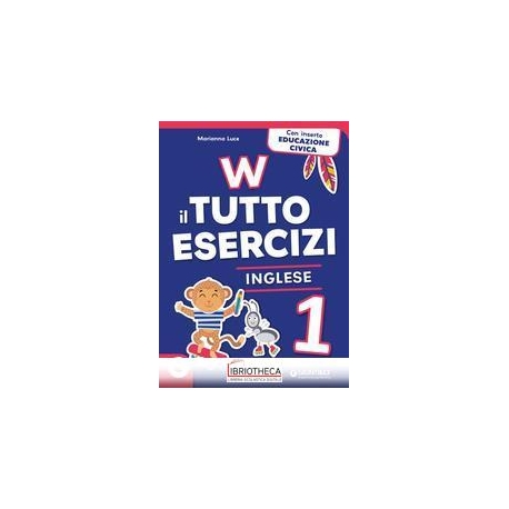 W IL TUTTO ESERCIZI - INGLESE 1