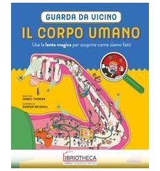 GUARDA DA VICINO IL CORPO UMANO