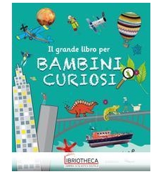 GRANDE LIBRO BAMBINI CURIOSI