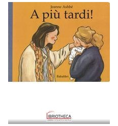 A PIU TARDI! CARTONATO