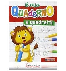 IL MIO QUADERNO A QUADRETTI. PER LA SCUOLA MATERNA