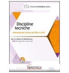 TFA. DISCIPLINE TECNICHE. MANUALE PER LE PROVE SCRIT