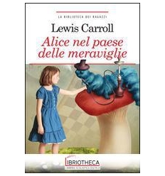 ALICE NEL PAESE DELLE MERAVIGLIE. EDIZ. INTEGRALE. C