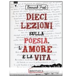 DIECI LEZIONI SULLA POESIA L'AMORE E LA VITA